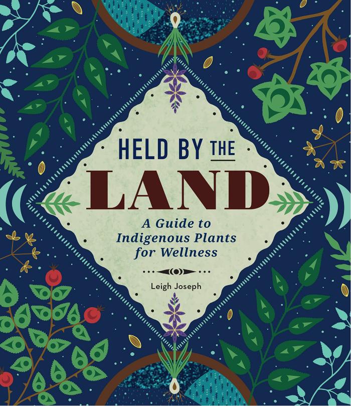 Held By the Land: A Guide to Indigenous Plants for Wellness