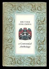 British Columbia: A Centennial Anthology