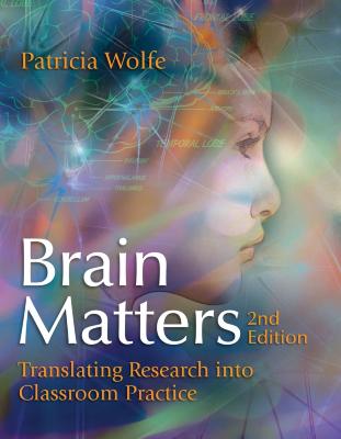 Brain Matters: Translating Research into Classroom Practice