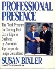 Professional Presence: The Total Program for Gaining That Extra Edge in Business by America's Top Corporate Image Consultant