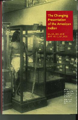 The Changing Presentation of the American Indian: Museums and Native Cultures