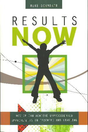 Results Now: How We Can Achieve Unprecedented Improvements in Teaching and Learning