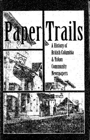 Paper Trails: A History of British Columbia & Yukon Community Newspapers