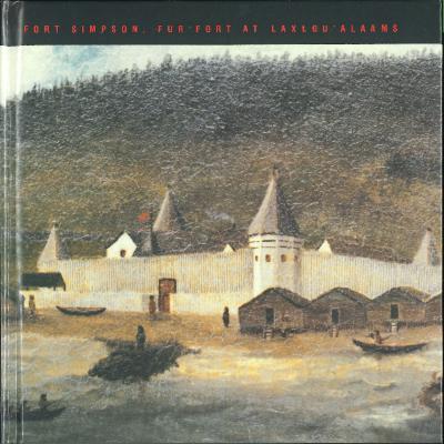 Fort Simpson, Fur Fort at Laxłgu'alams