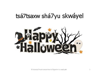 tsá7tsaxw shá7yu skwáyel - Happy Halloween