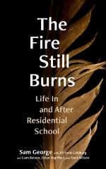 The Fire Still Burns: Life In and After Residential School