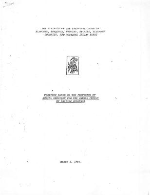 The Alliance of the Chemainus, Homalco, Klahoose, Musqueam, Nanaimo, Sechelt, Sliammon, Squamish, and Westbank Indian Bands: Position Paper on the Provision of Social Services for the Indian People of British Columbia