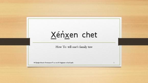 X̱én̓x̱en chet - How to: tell one’s family tree