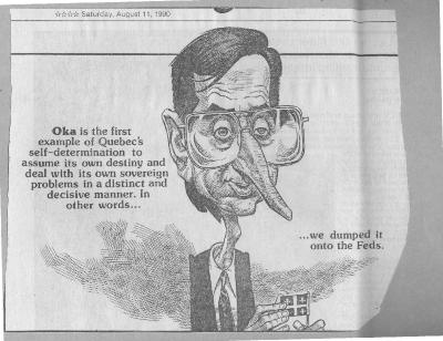 "Oka is the first example of Quebec's self-determination to assume its own destiny and deal with its own sovereign problems in a distinct and decisive manner. In other words...we dumped it onto the Feds."