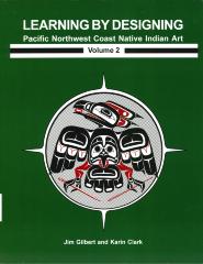 Learning by Designing. Volume 2: Pacific Northwest Coast Native Indian art
