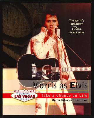 Morris as Elvis : take a chance on life