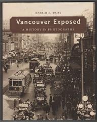 Vancouver Exposed: A History in Photographs