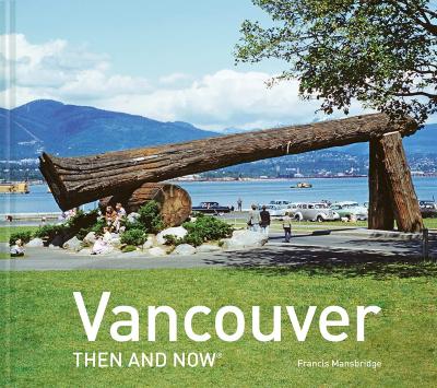 Vancouver Then and Now