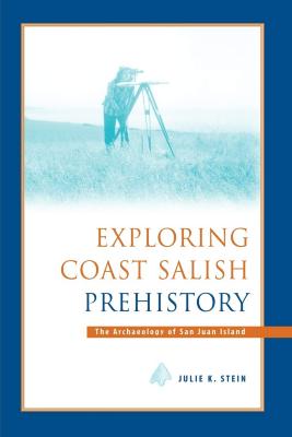 Exploring Coast Salish Prehistory: The Archaeology of San Juan Island