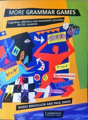 More Grammar Games: Cognitive, affective and movement activities for EFL students