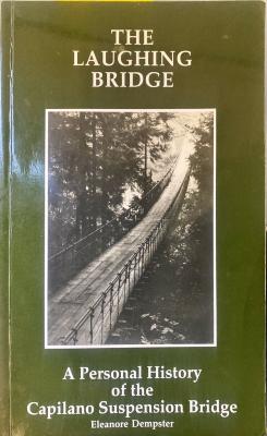 The Laughing Bridge: A Personal History of the Capilano Suspension Bridge