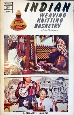 Indian Weaving, Knitting, Basketry of the Northwest