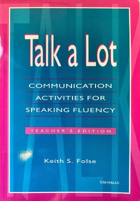 Talk A Lot: Communication Activities for Speaking Fluency