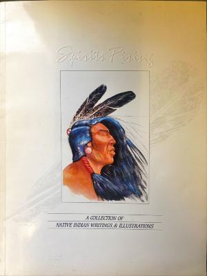 Spirits Rising: A Collection of Native Indian Writings & Illustrations