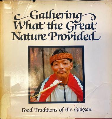 Gathering What the Great Nature Provided: Food Traditions of the Gitksan