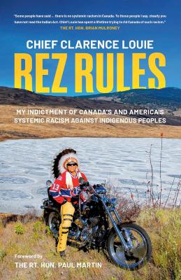 Rez Rules: My Indictment of Canada's and America's Systemic Racism Against Indigenous Peoples