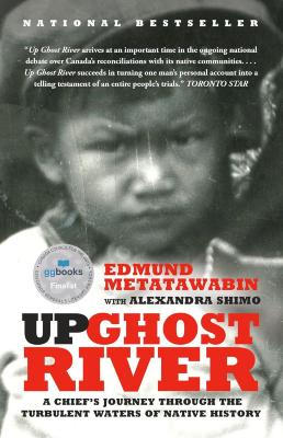 Up Ghost River: A Chief's Journey Through the Turbulent Waters of Native History