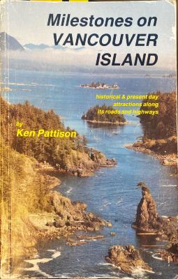 Milestones on Vancouver Island: Historical & Present Day Attractions Along Its Roads and Highways
