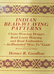 Indian Bead-Weaving Patterns: Chain-Weaving Designs, Bead Loom Weaving and Bead Embroidery - An Illustrated "How-To" Guide