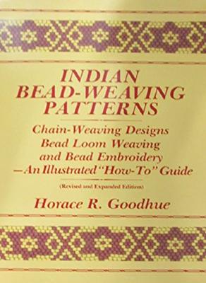 Indian Bead-Weaving Patterns: Chain-Weaving Designs, Bead Loom Weaving and Bead Embroidery - An Illustrated "How-To" Guide